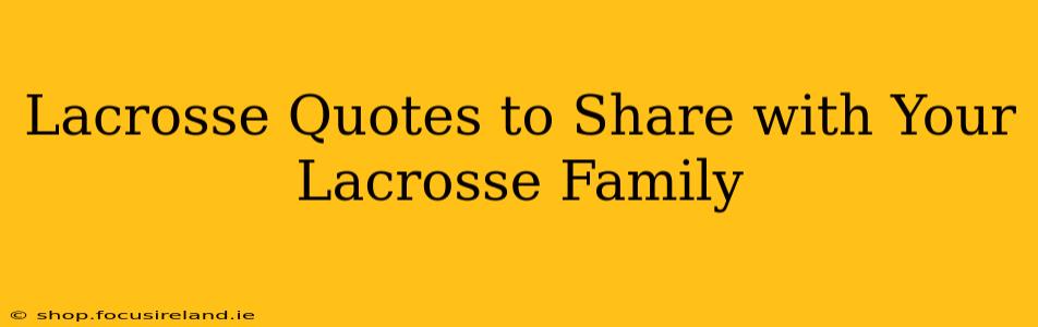Lacrosse Quotes to Share with Your Lacrosse Family