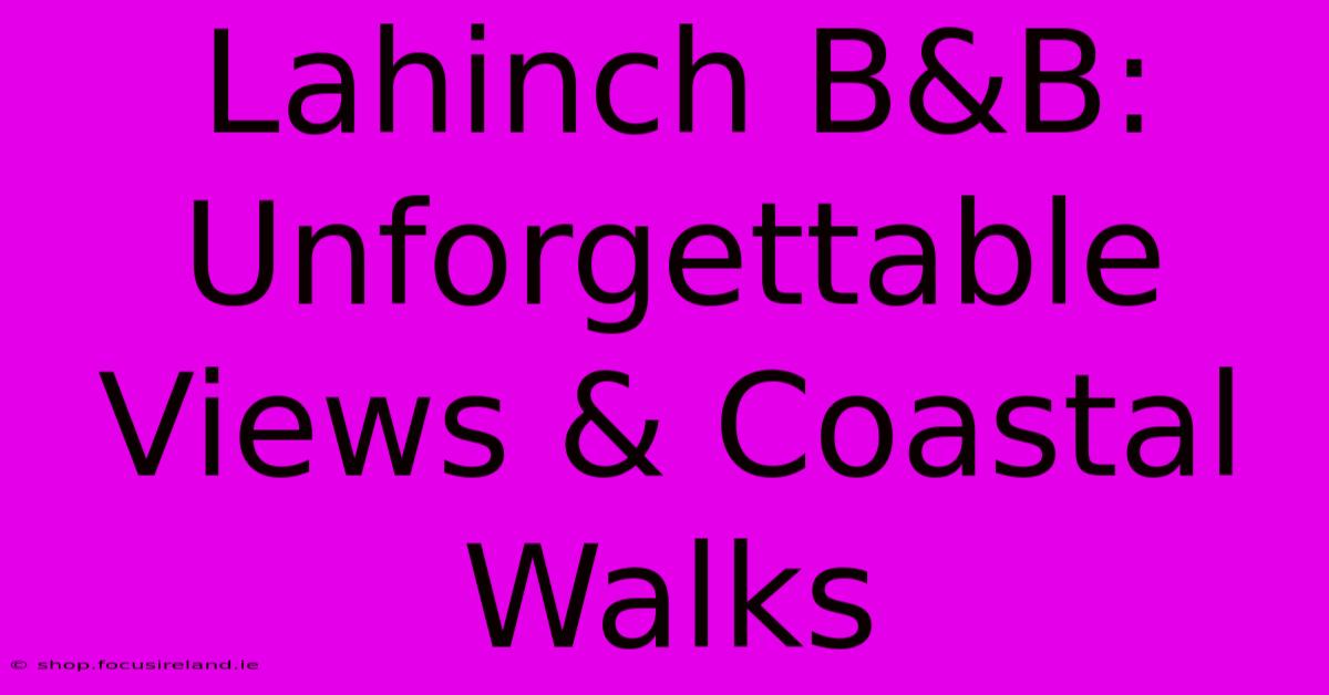 Lahinch B&B: Unforgettable Views & Coastal Walks