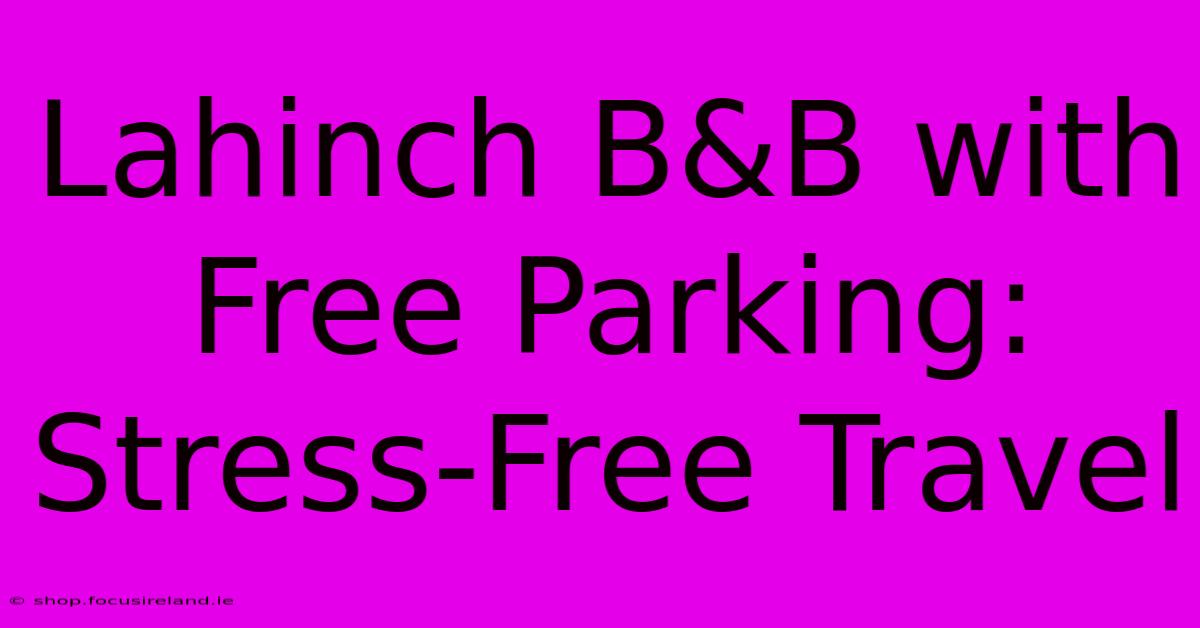 Lahinch B&B With Free Parking: Stress-Free Travel