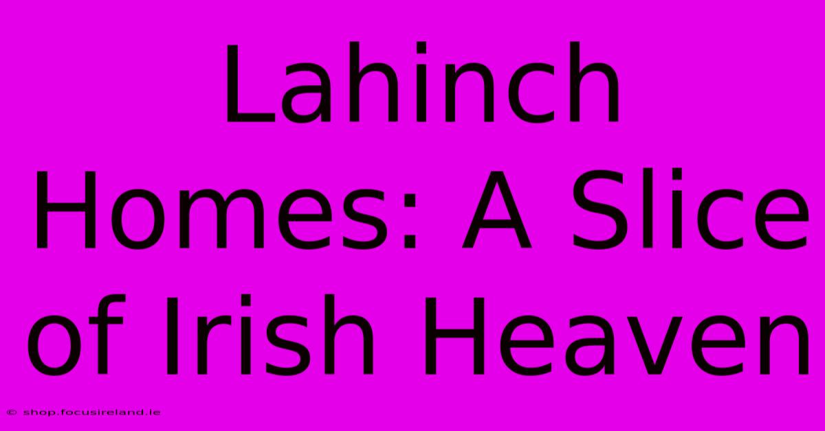 Lahinch Homes: A Slice Of Irish Heaven