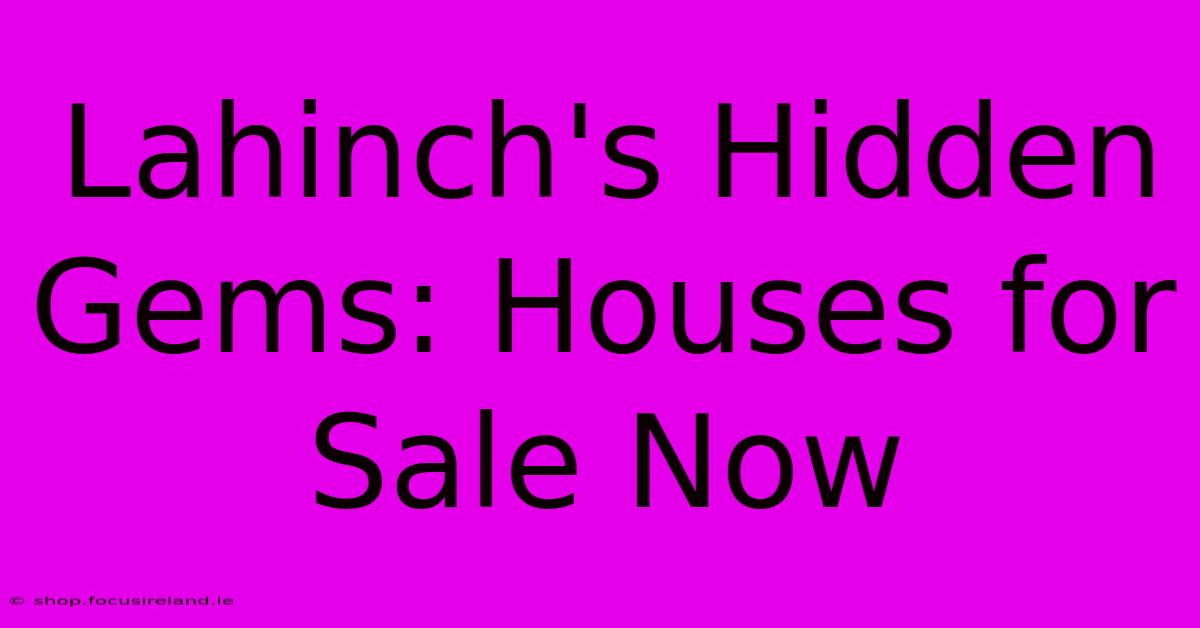 Lahinch's Hidden Gems: Houses For Sale Now