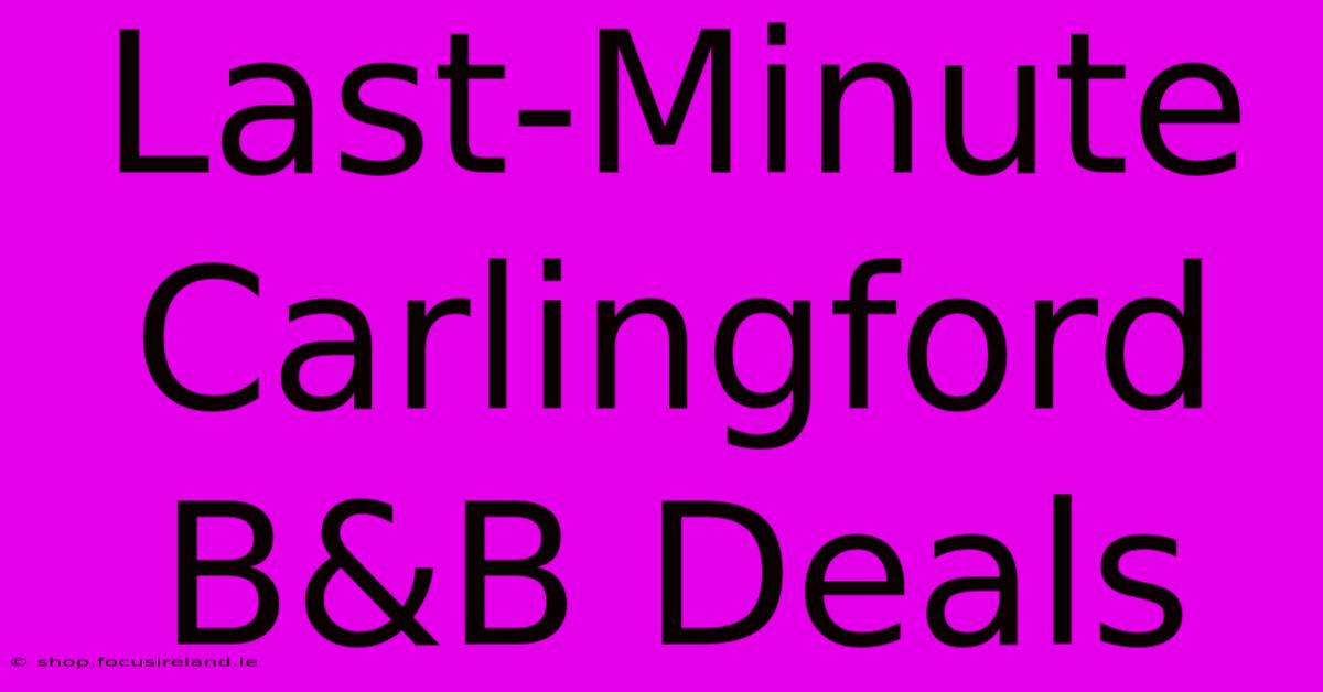 Last-Minute Carlingford B&B Deals