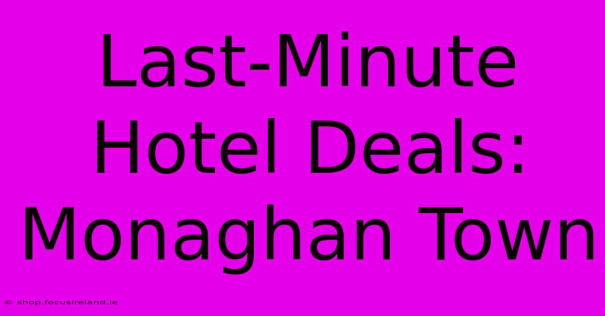 Last-Minute Hotel Deals: Monaghan Town