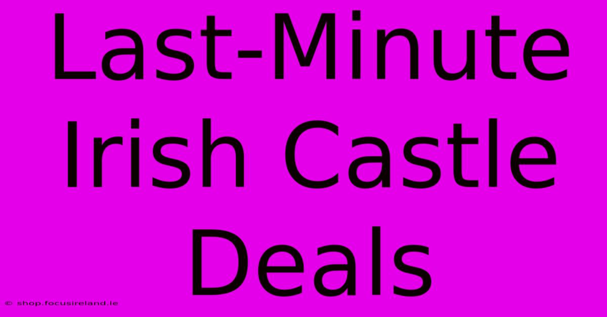 Last-Minute Irish Castle Deals