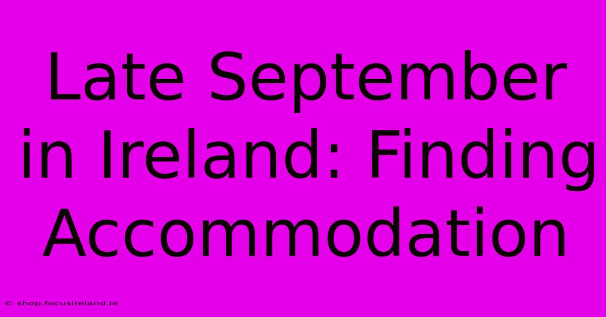 Late September In Ireland: Finding Accommodation