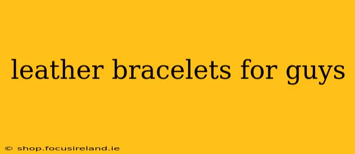 leather bracelets for guys