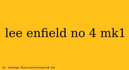 lee enfield no 4 mk1