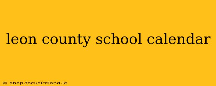 leon county school calendar