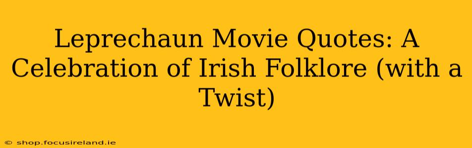 Leprechaun Movie Quotes: A Celebration of Irish Folklore (with a Twist)