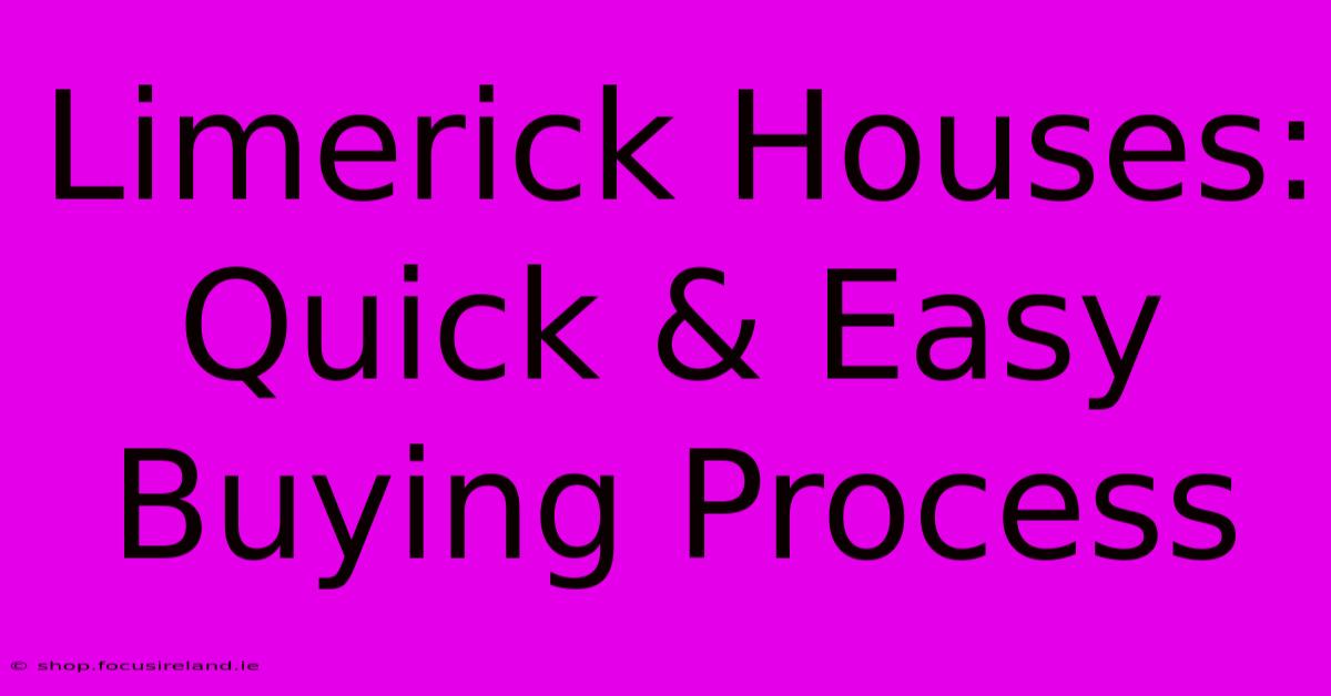 Limerick Houses: Quick & Easy Buying Process