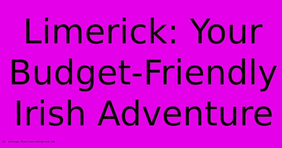 Limerick: Your Budget-Friendly Irish Adventure