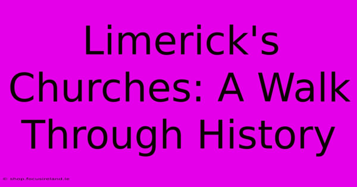 Limerick's Churches: A Walk Through History