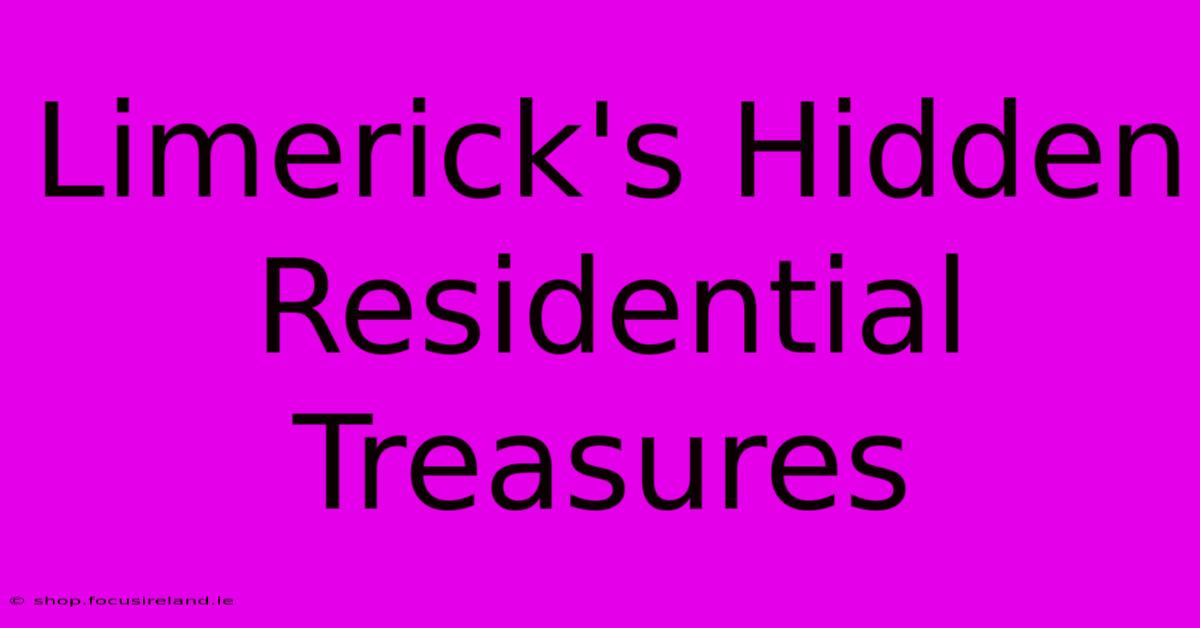 Limerick's Hidden Residential Treasures