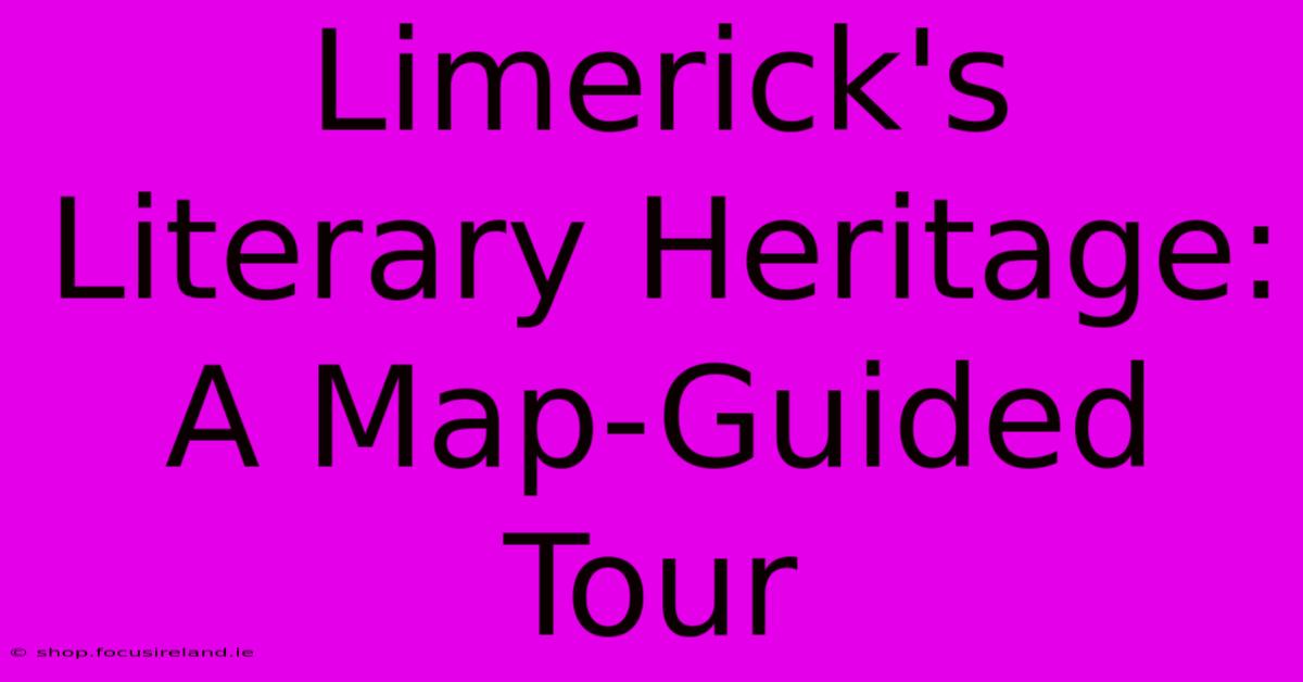 Limerick's Literary Heritage: A Map-Guided Tour