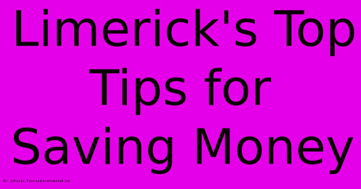 Limerick's Top Tips For Saving Money