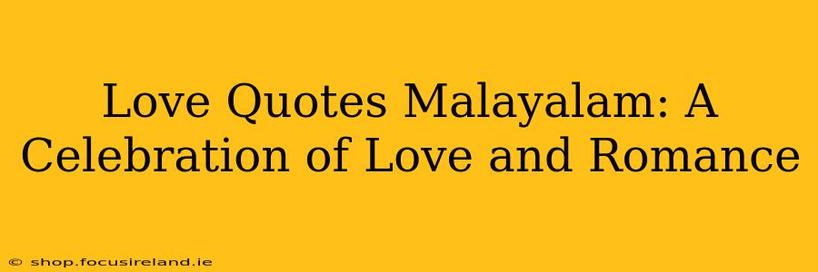 Love Quotes Malayalam: A Celebration of Love and Romance