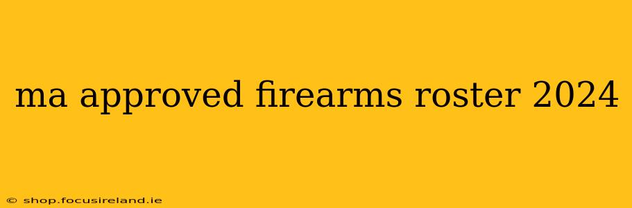 ma approved firearms roster 2024