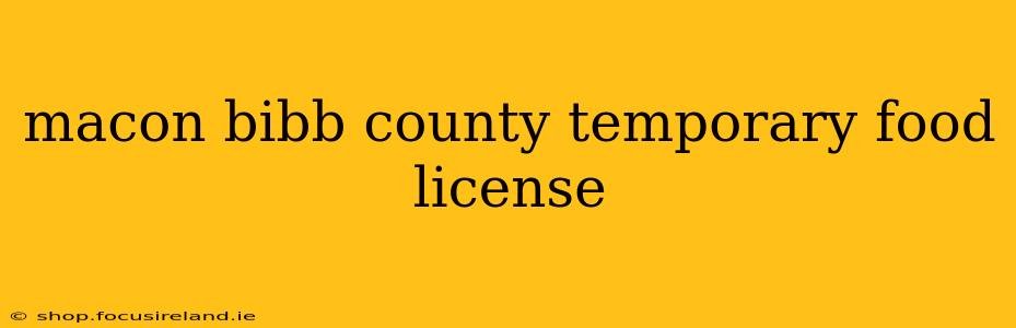 macon bibb county temporary food license