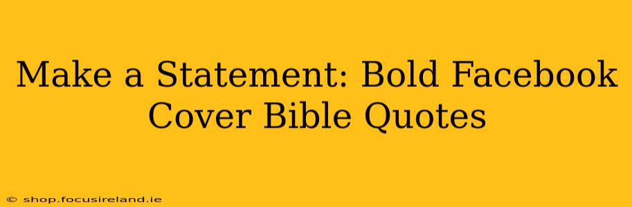 Make a Statement: Bold Facebook Cover Bible Quotes