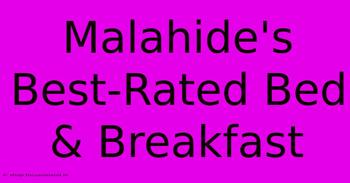 Malahide's Best-Rated Bed & Breakfast