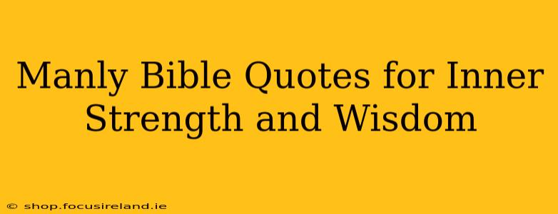 Manly Bible Quotes for Inner Strength and Wisdom