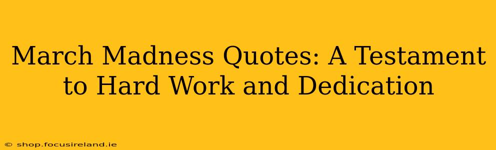 March Madness Quotes: A Testament to Hard Work and Dedication