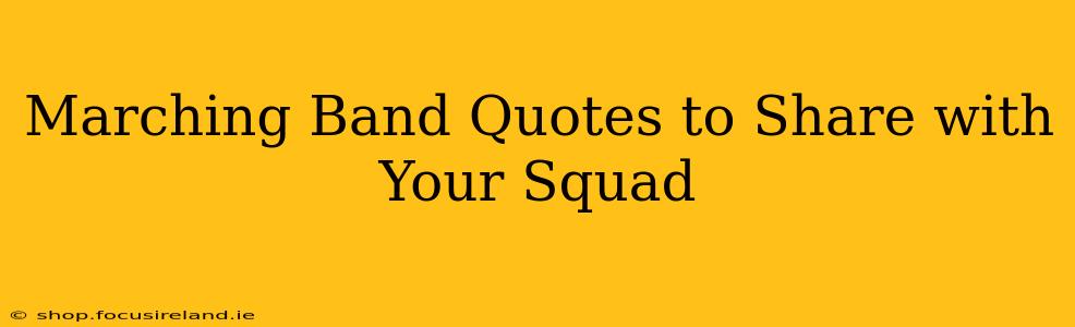 Marching Band Quotes to Share with Your Squad