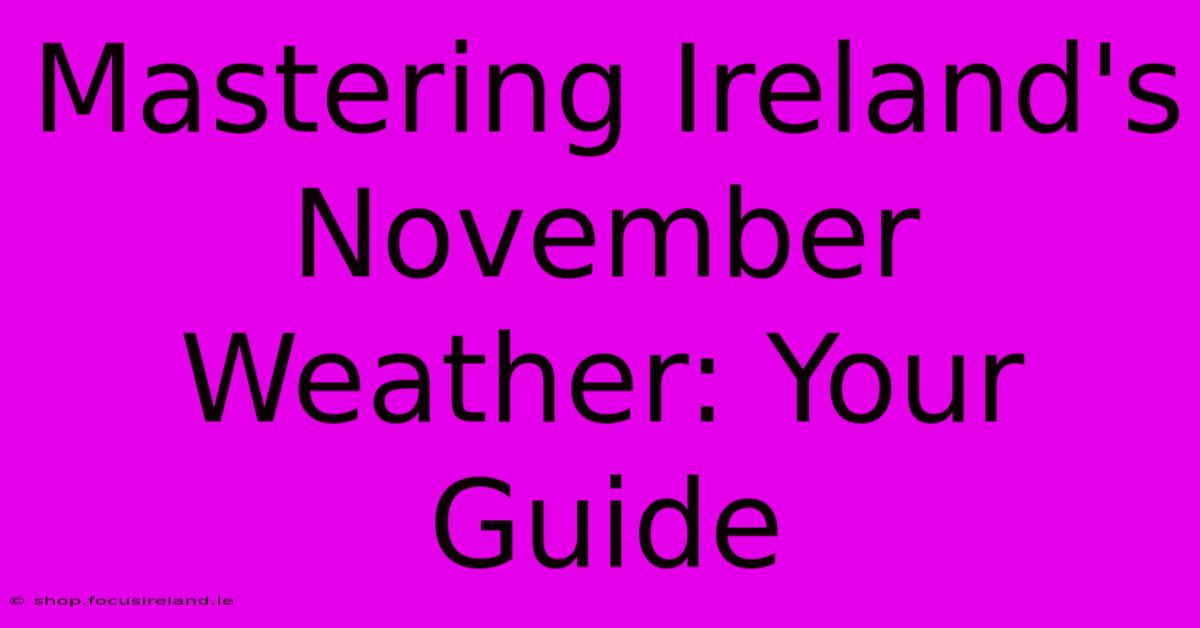 Mastering Ireland's November Weather: Your Guide