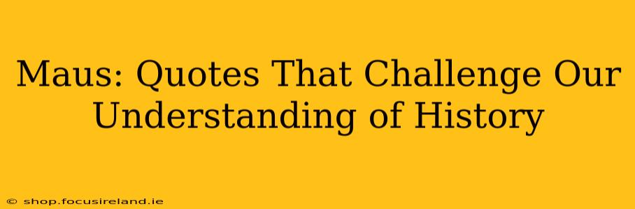 Maus: Quotes That Challenge Our Understanding of History