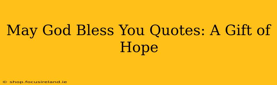 May God Bless You Quotes: A Gift of Hope