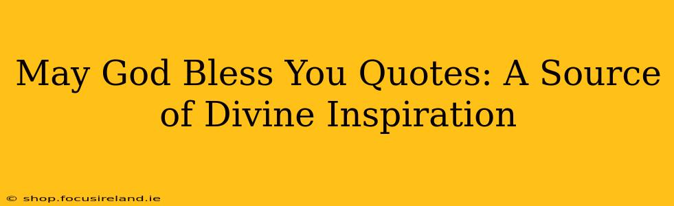 May God Bless You Quotes: A Source of Divine Inspiration