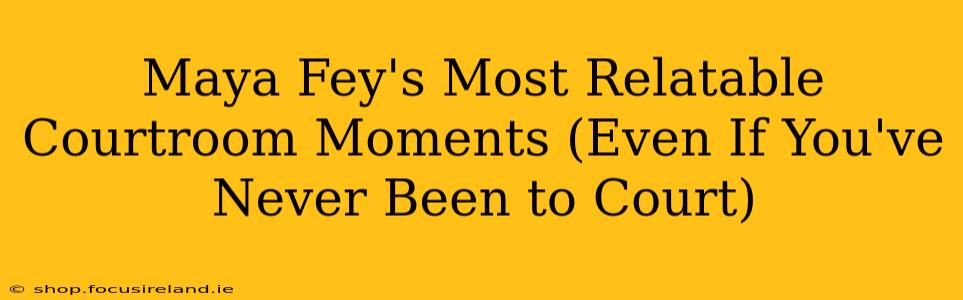Maya Fey's Most Relatable Courtroom Moments (Even If You've Never Been to Court)