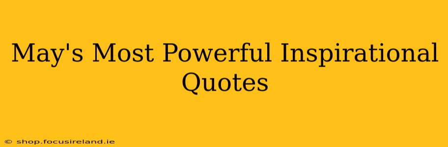 May's Most Powerful Inspirational Quotes