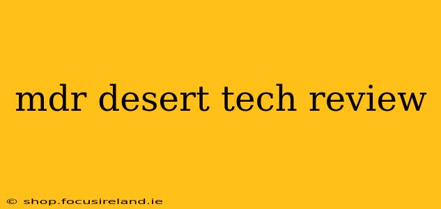 mdr desert tech review