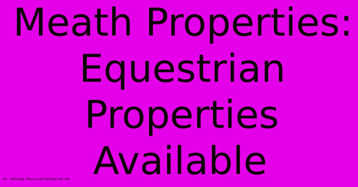 Meath Properties: Equestrian Properties Available