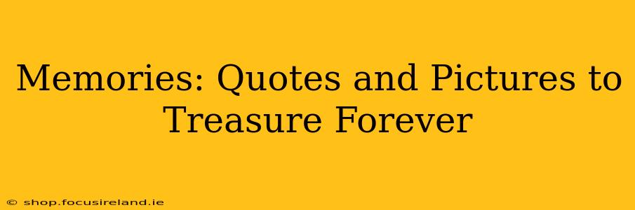 Memories: Quotes and Pictures to Treasure Forever