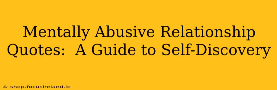 Mentally Abusive Relationship Quotes:  A Guide to Self-Discovery
