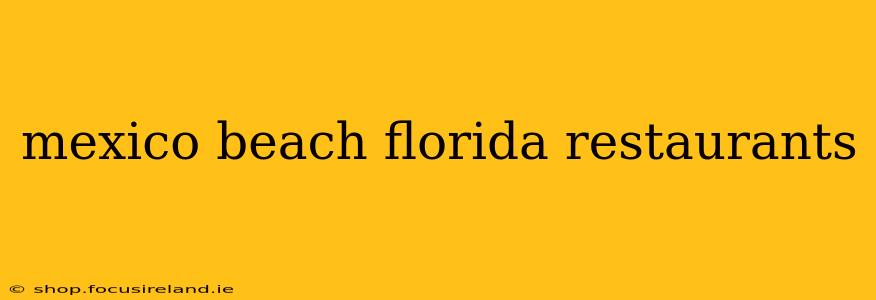 mexico beach florida restaurants