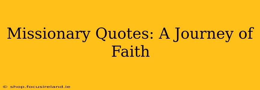 Missionary Quotes: A Journey of Faith