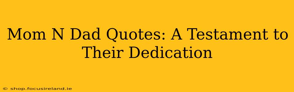 Mom N Dad Quotes: A Testament to Their Dedication