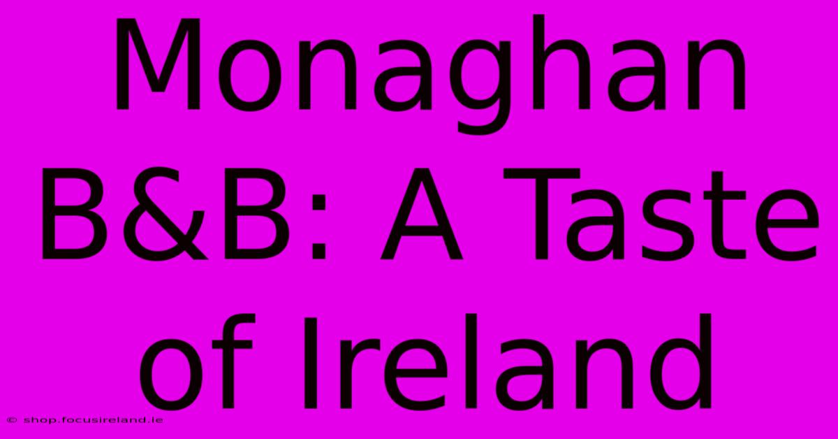 Monaghan B&B: A Taste Of Ireland