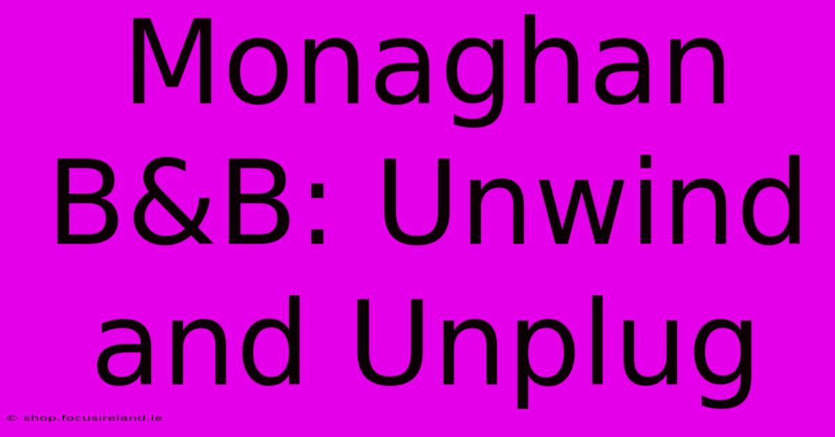 Monaghan B&B: Unwind And Unplug