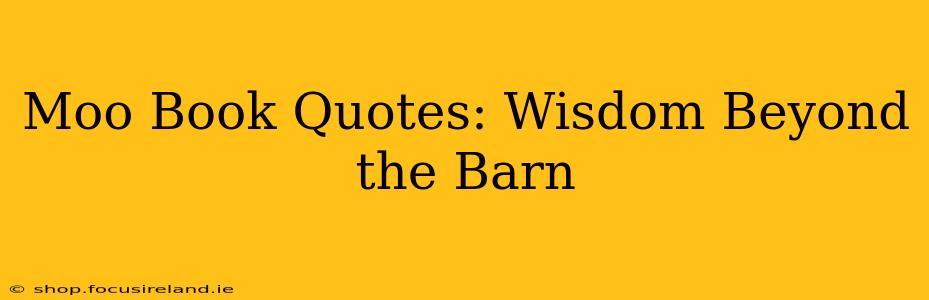 Moo Book Quotes: Wisdom Beyond the Barn