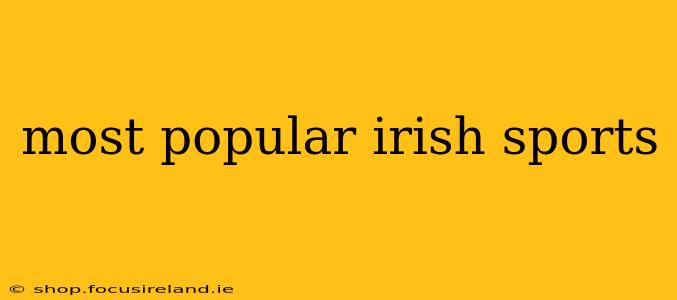 most popular irish sports