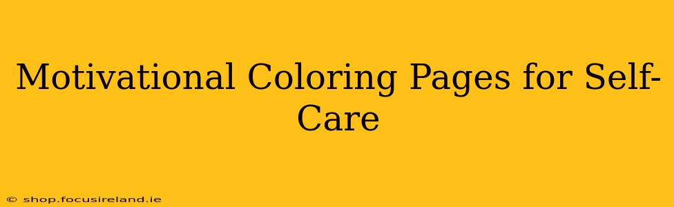 Motivational Coloring Pages for Self-Care