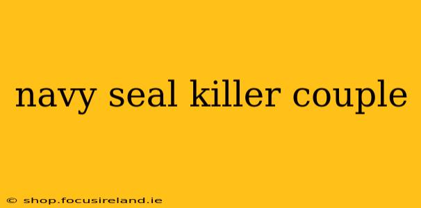 navy seal killer couple