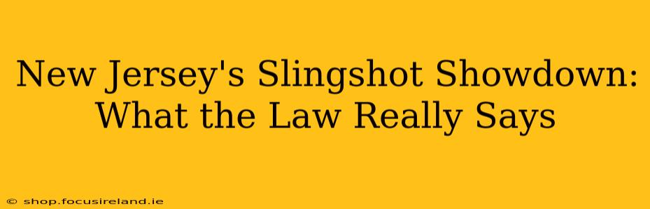 New Jersey's Slingshot Showdown: What the Law Really Says