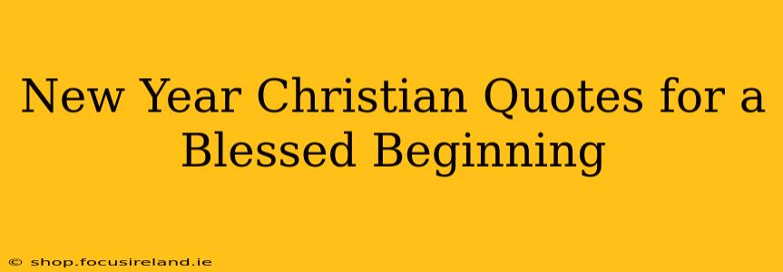 New Year Christian Quotes for a Blessed Beginning