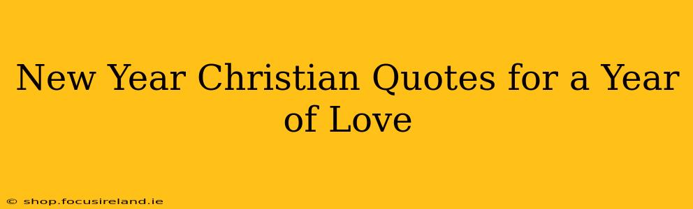 New Year Christian Quotes for a Year of Love