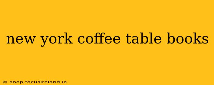 new york coffee table books